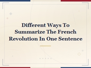 One-Sentence Summaries of the French Revolution