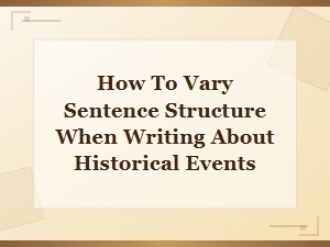 Varying Sentence Structure in Historical Event Writing