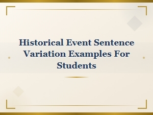 Historical Event Sentence Variation Examples for Students